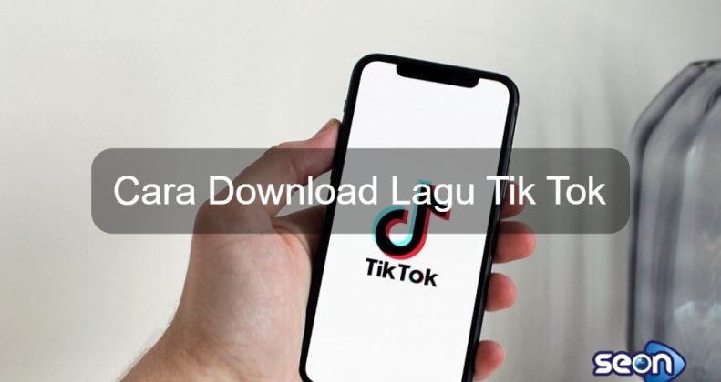 Download Lagu Tik Tok - SEON Digital Marketing