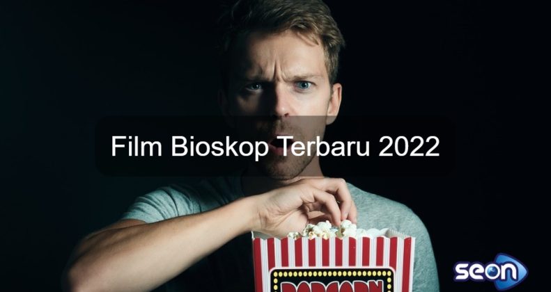 Film Bioskop Terbaru 2022 - SEON Digital Marketing