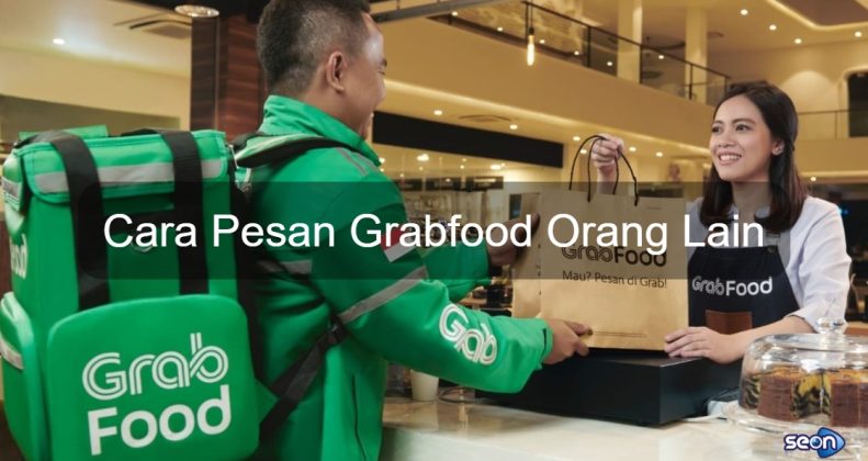 Cara Pesan Grabfood Untuk Orang Lain 1 - SEON Digital Marketing