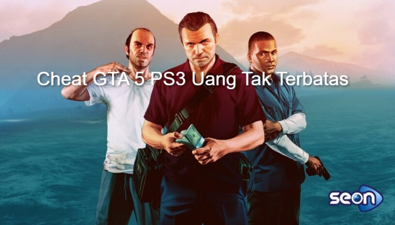 Cheat Gta 5 Ps3 Uang Tak Terbatas Dan Terlengkap 815x464 1 - SEON Digital Marketing