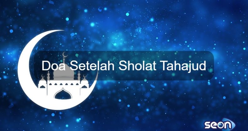 Doa Setelah Sholat Tahajud - SEON Digital Marketing