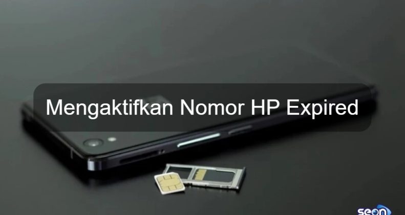 Mengaktifkan Nomor Hp Yang Sudah Hangus - SEON Digital Marketing