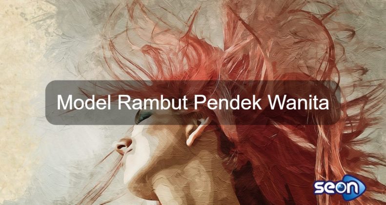 Model Rambut Pendek Wanita - SEON Digital Marketing