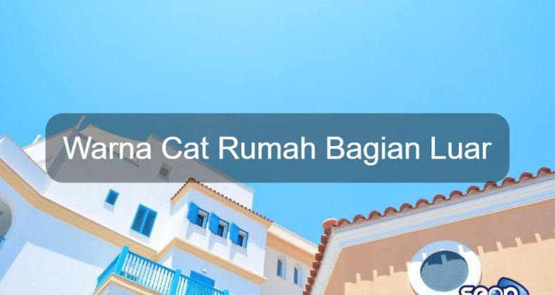 Warna Cat Rumah Bagian Luar 1 - SEON Digital Marketing